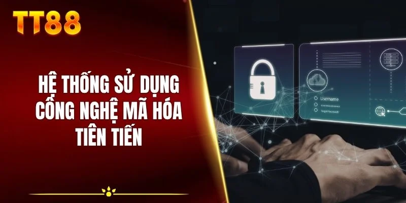 Hệ thống sử dụng công nghệ mã hóa tiên tiến