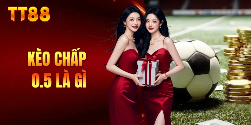 kèo chấp 0.5 là gì