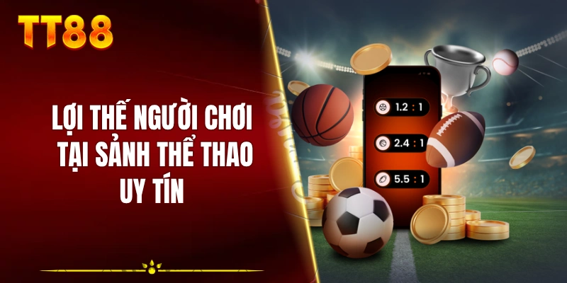 Lợi thế người chơi tại sảnh thể thao uy tín 