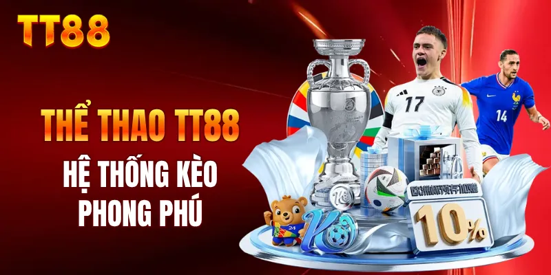 Thể thao TT88 có hệ thống kèo phong phú