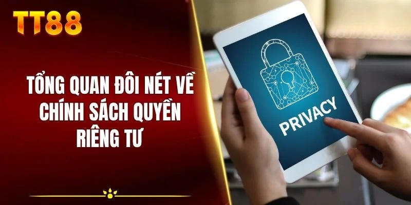Tổng quan đôi nét về chính sách quyền riêng tư