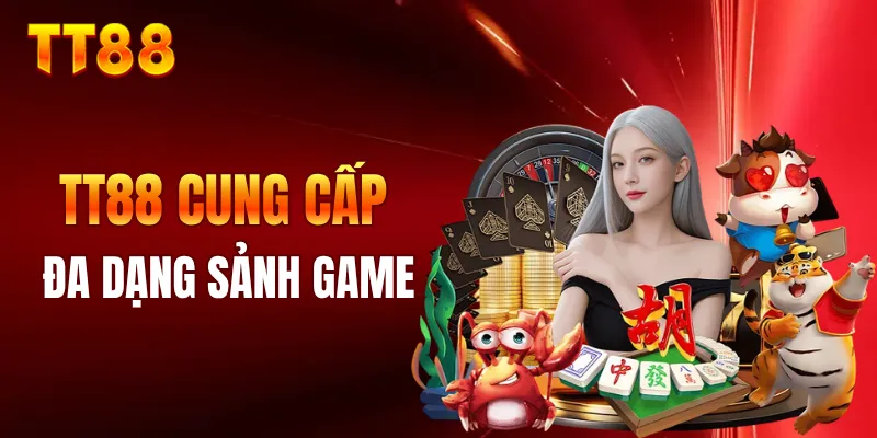 TT88 cung cấp đa dạng lựa chọn giải trí
