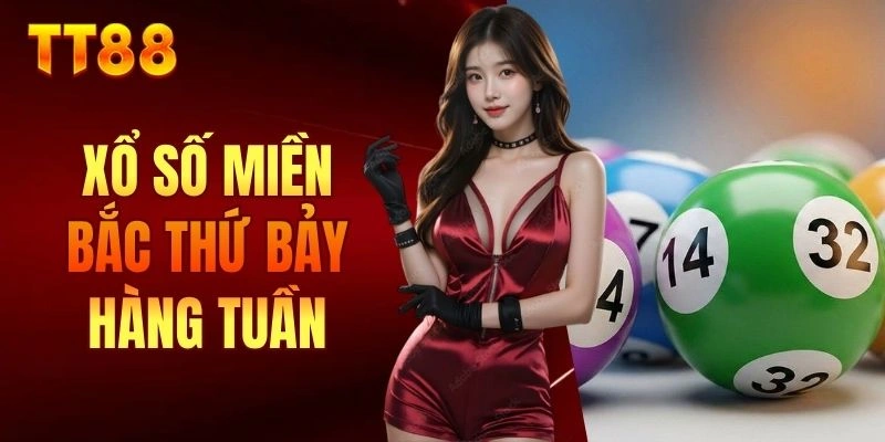 Xổ số miền Bắc thứ bảy hàng tuần